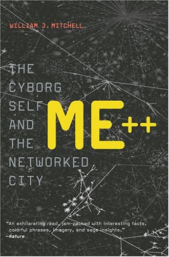 Me++: The Cyborg Self and the Networked City