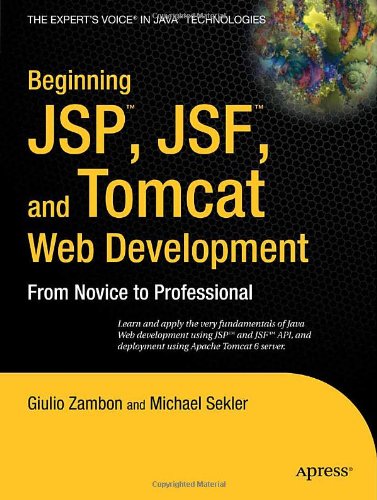 Beginning JSP™, JSF™ and Tomcat™ Web Development: From Novice to Professional