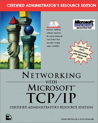 Networking with Microsoft TCP/IP, certified administrators resource edition