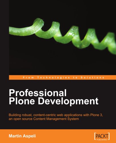 Professional Plone Development: Building robust, content-centric web applications with Plone 3, an open source Content Management System