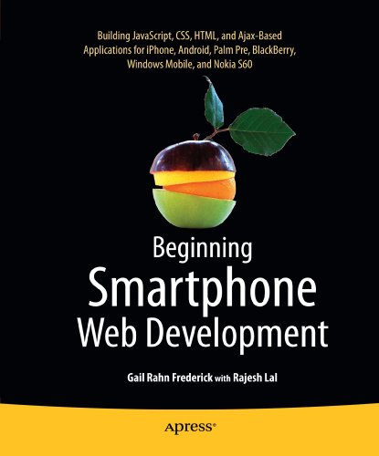 Beginning Smartphone Web Development: Building Javascript, CSS, HTML and Ajax-Based Applications for iPhone, Android, Palm Pre, Blackberry, Windows Mo