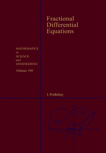 Fractional Differential Equations: An Introduction to Fractional Derivatives, Fractional Differential Equations, to Methods of Their Solution and Some