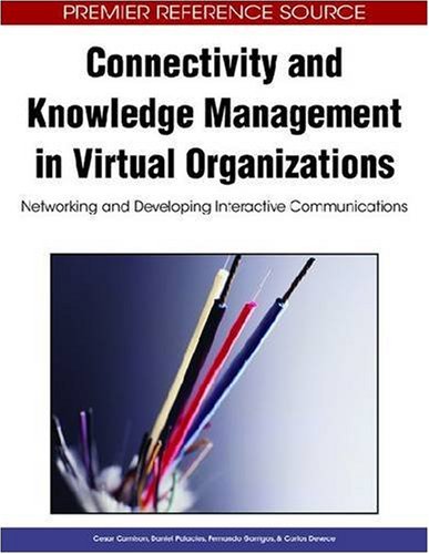 Connectivity and Knowledge Management in Virtual Organizations: Networking and Developing Interactive Communications