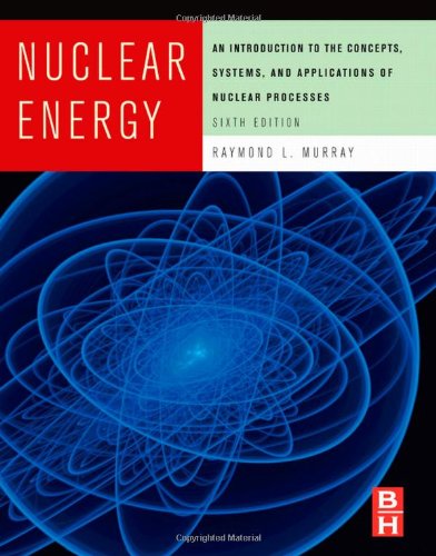 Nuclear Energy Sixth Edition An Introduction to the Concepts Systems and Applications of Nuclear