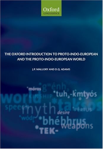 The Oxford Introduction to Proto-Indo-European and the Proto-Indo-European World (Oxford Linguistics)