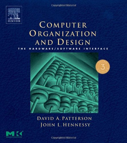 Computer Organization and Design, Third Edition: The Hardware/Software Interface, Third Edition (The Morgan Kaufmann Series in Computer Architecture a