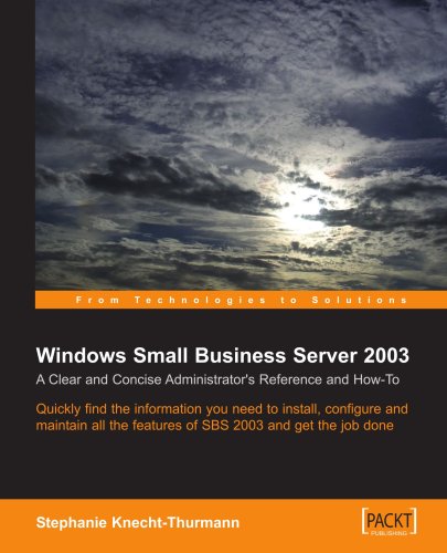 Microsoft Small Business Server SBS 2003: A Clear and Concise Administrators Reference and How-To