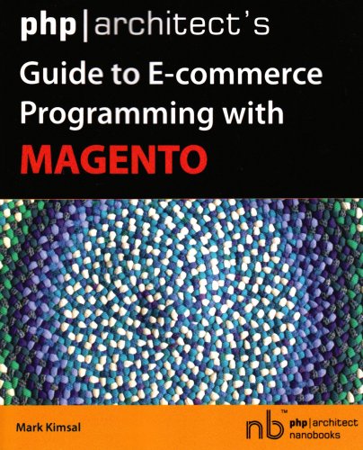 phparchitects Guide to E-Commerce Programming with Magento