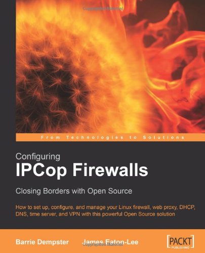 Configuring IPCop Firewalls: Closing Borders with Open Source