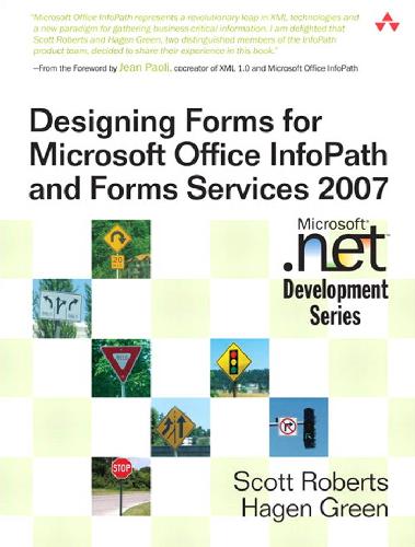 Designing Forms for Microsoft Office InfoPath and Forms Services 2007