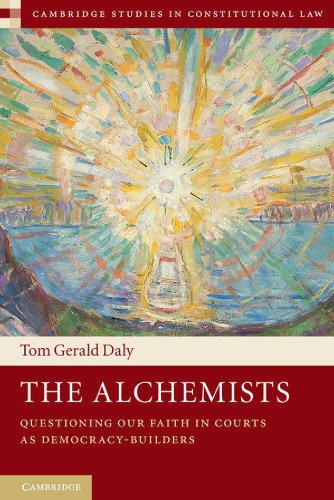 The Alchemists: Questioning our Faith in Courts as Democracy-Builders