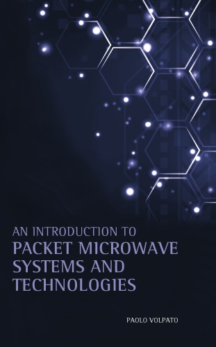 An Introduction to Packet Microwave Systems and Technologies