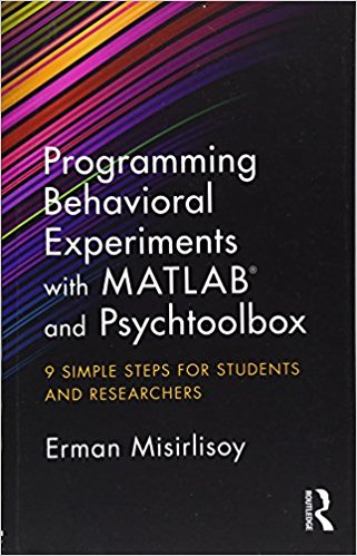 Programming behavioral experiments with MATLAB and Psychtoolbox : 9 simple steps for students and researchers
