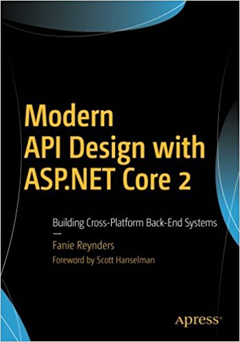 Modern API Design with ASP.NET Core 2. Building Cross-Platform Back-End Systems