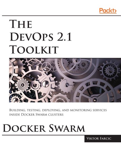 The DevOps 2.1 toolkit : Docker Swarm