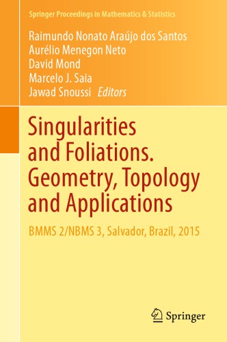 Singularities and Foliations. Geometry, Topology and Applications : BMMS 2/NBMS 3, Salvador, Brazil, 2015
