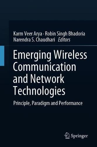 Emerging Wireless Communication and Network Technologies: Principle, Paradigm and Performance