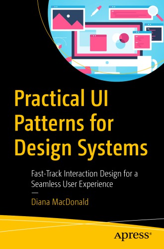 Practical UI Patterns for Design Systems. Fast-Track Interaction Design for a Seamless User Experience
