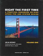 Right the first time; A PRACTICAL HANDBOOK ON HIGH-SPEED PCB AND SYSTEM DESIGN