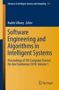 Software Engineering and Algorithms in Intelligent Systems: Proceedings of 7th Computer Science On-line Conference 2018, Volume 1