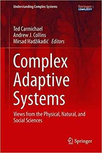 Complex Adaptive Systems: Views from the Physical, Natural, and Social Sciences