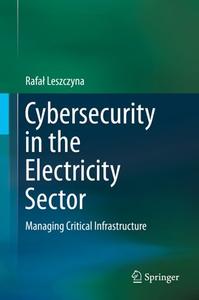 Cybersecurity in the Electricity Sector: Managing Critical Infrastructure