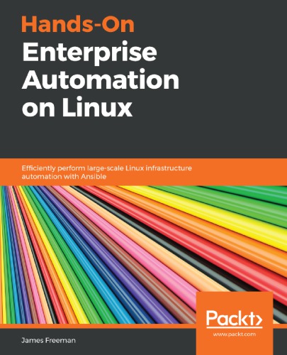 Hands-On Enterprise Automation on Linux: Efficiently perform large-scale Linux infrastructure automation with Ansible