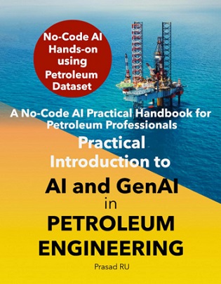 Practical Introduction to AI and GenAI in Petroleum Engineering: A No-Code AI Practical Handbook for Petroleum Professionals