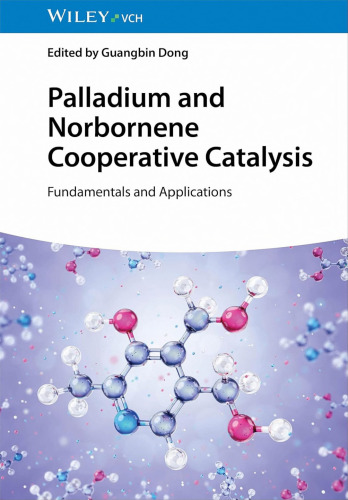 Palladium and Norbornene Cooperative Catalysis: Fundamentals and Applications