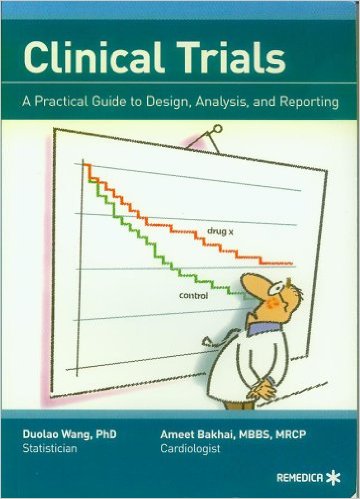 Clinical Trials - A Practical Guide to Design, Analysis, and Reporting 1st Edition