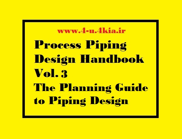 دانلود هندبوک پروسه طراحی پایپینگ جلد 3 : راهنمای نقشه کشی برای طراحی پایپینگ