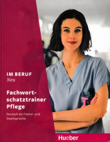 کتاب آموزش زبان آلمانی Im Beruf Neu Fachwortschatztrainer Pflege (2018) به همراه فایل های صوتی کتاب