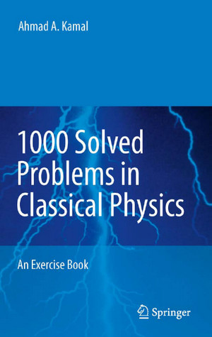 1000 مساله‌ی حل شده در فیزیک کلاسیک نوشته‌ی احمد کمال
