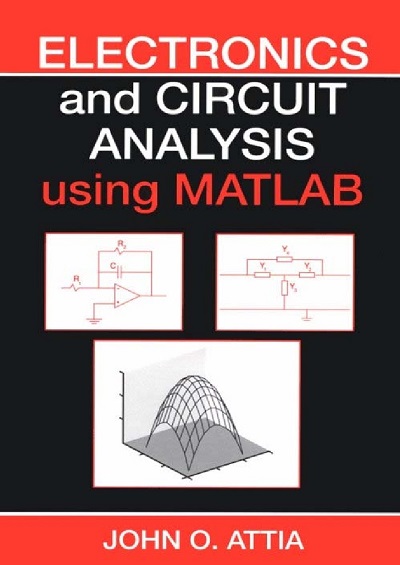 آموزش کامل آنالیز مدارهای الکتریکی و الکترونیکی با استفاده از نرم افزار MATLAB (متلب) به صورت PDF و به زبان انگلیسی در 382 صفحه