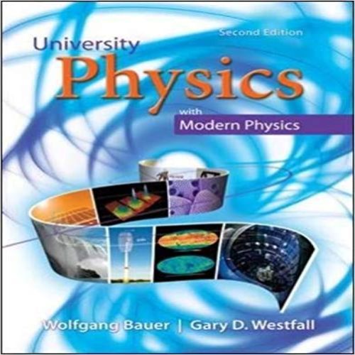 حل مسائل فیزیک دانشگاهی با فیزیک مدرن ولفگانگ باور و گری وستفال به صورت PDF و به زبان انگلیسی در 1495 صفحه