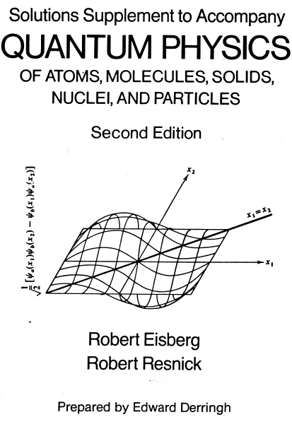 حل مسائل فیزیک کوانتومی: اتم ها، مولکول ها، جامدات، هسته ها و ذرات بنیادی رابرت آیزبرگ و رابرت رزنیک به صورت PDF و به زبان انگلیسی در 105 صفحه