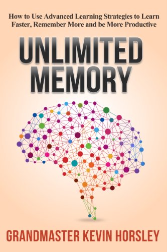 Unlimited Memory_ How to Use Advanced Learning Strategies to Learn Faster
