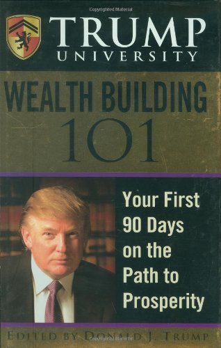 Trump University Wealth Building 101 Your First 90 Days on the Path to Prosperity