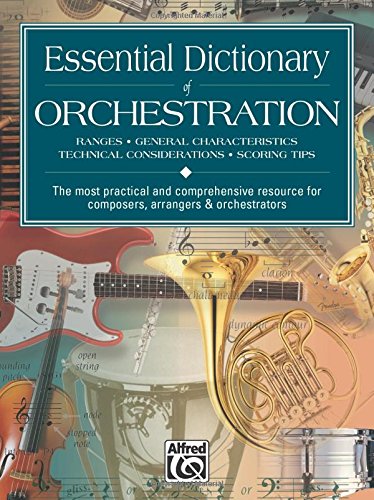 Essential Dictionary of Orchestration_ The Most Practical and Comprehensive Resource for Composers, Arrangers and Orchestrators