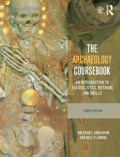 The Archaeology Coursebook_ An Introduction to Themes, Sites, Methods and Skills