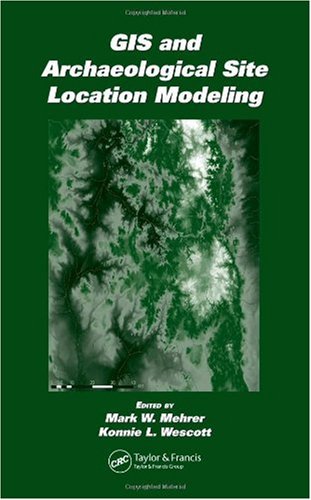 GIS and Archaeological Site Location Modeling