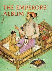 The Emperors Album_ Images of Mughal India