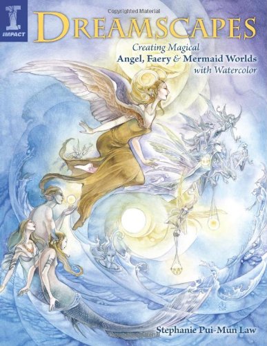 Dreamscapes_ Creating Magical Angel, Faery & Mermaid Worlds In Watercolor