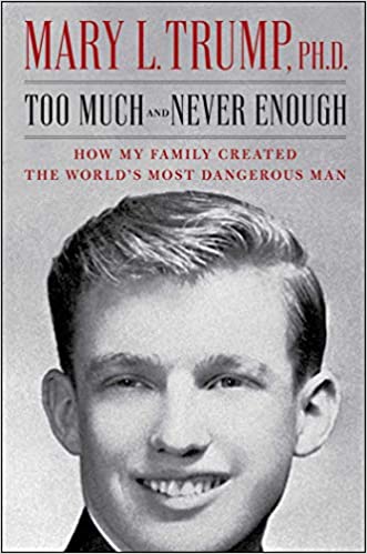 Too Much and Never Enough_ How My Family Created the World’s Most Dangerous Man