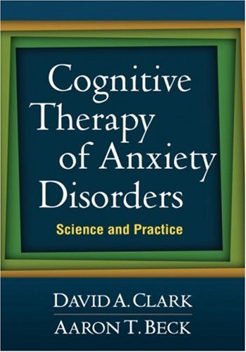 Cognitive Therapy of Anxiety Disorders