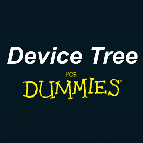Device Tree For Dummies