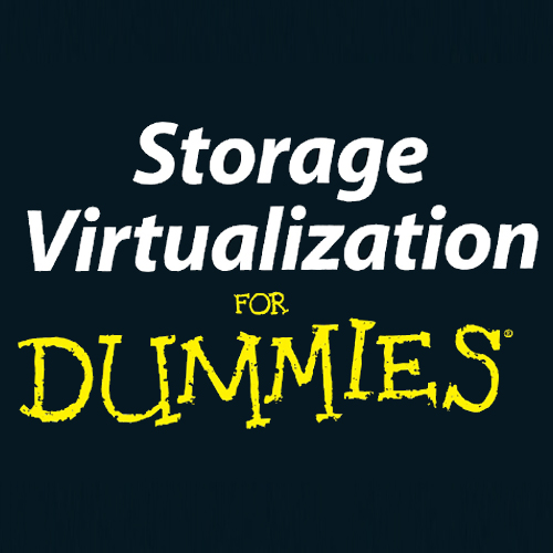 Storage Virtualization For Dummies