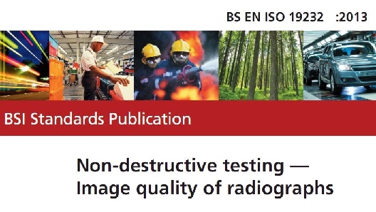 استاندارد BS EN ISO 19232  در خصوص کیفیت تصاویر رادیوگرافی در تست RT - نسخه 2013