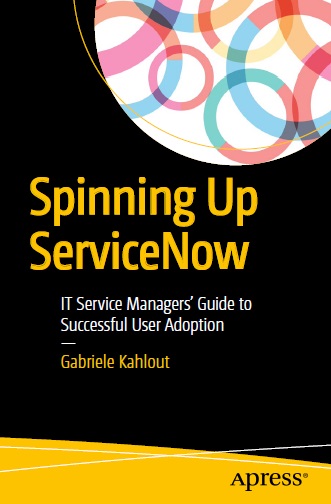 دانلود کتاب اسپینینگ آپ ServiceNow - راهنمای مدیران خدمات فناوری اطلاعات برای دستیابی به کاربر موفق Spinning Up ServiceNow - IT Service Managers’ Guid