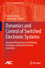 کتاب Dynamics and Control of Switched Electronic Systems (Advanced Perspectives for Modeling, Simulation and Control of Power Converters)